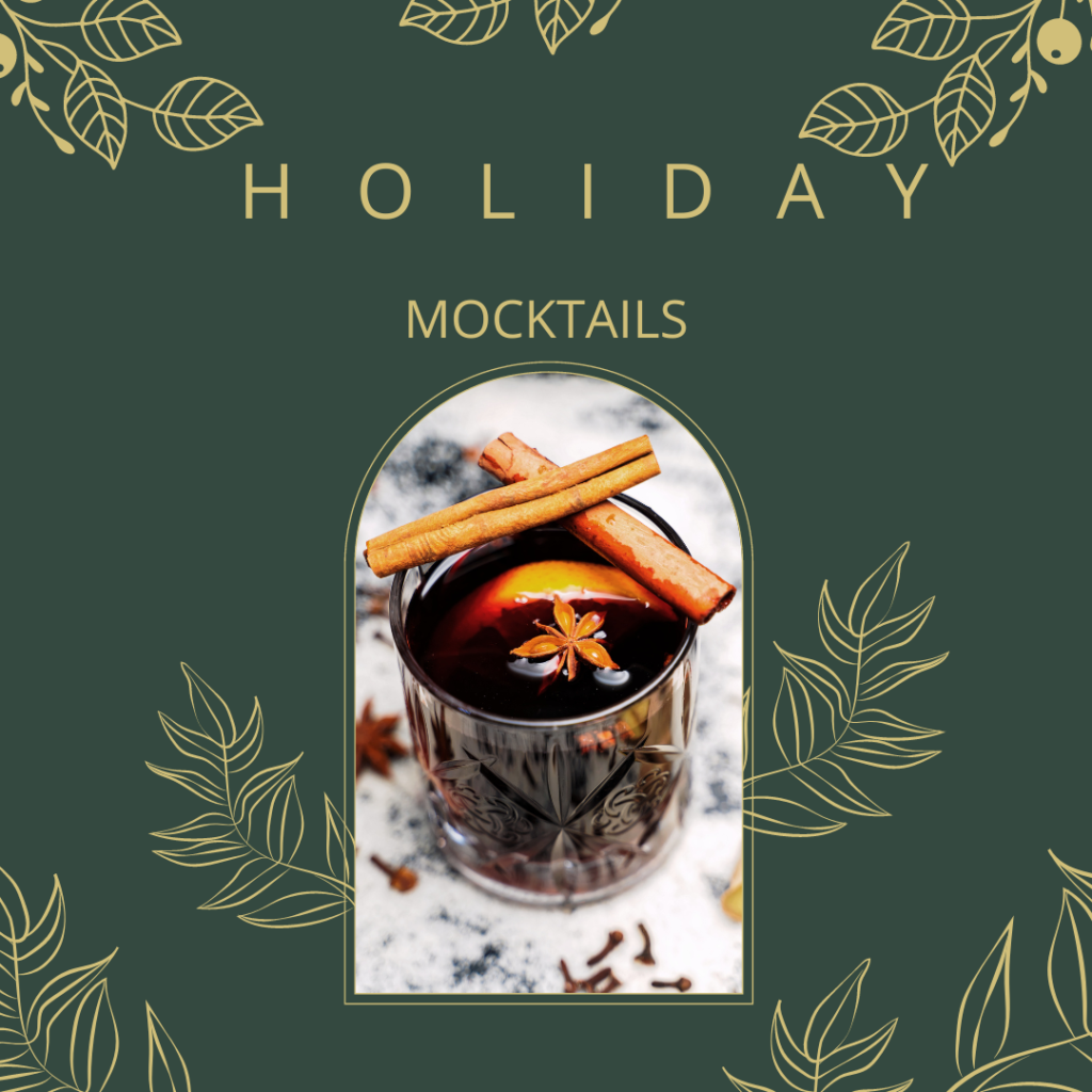 An image of a brown drink with two cinnamon sticks and an orange slice is in the center underneath the words holiday mocktails. There are gold leaves around the photo.