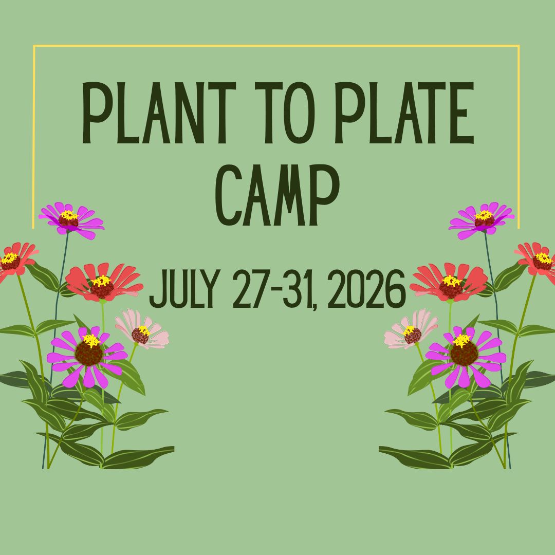 plant to plate camp july 27-31 2026